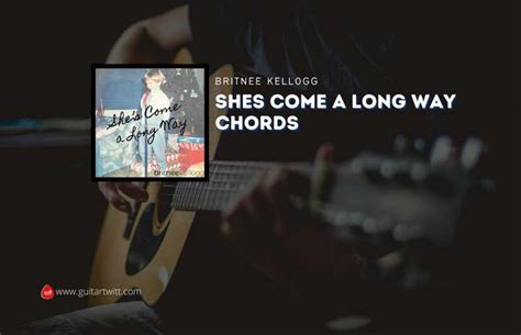 Shes Come A Long Way Chords By Britnee Kellogg Guitartwitt