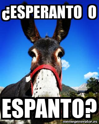 Meme Personalizado Esperanto O Espanto 31921914