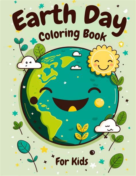 Earth Day Coloring Book For Kids Discover The Beauty Of Our Planet A