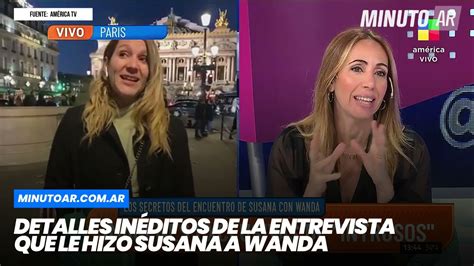 Detalles Inéditos De La Entrevista Que Le Hizo Susana A Wanda Parte 2