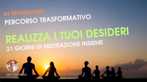 Entusiasmo Percorso Meditativo Realizza I Tuoi Desideri