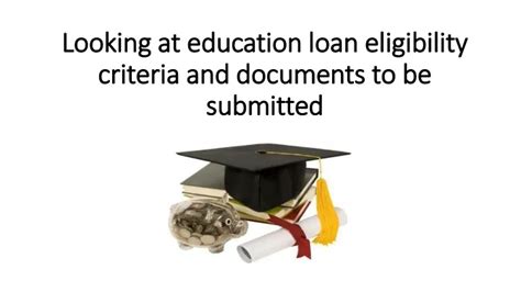 Ppt Looking At Education Loan Eligibility Criteria And Documents To