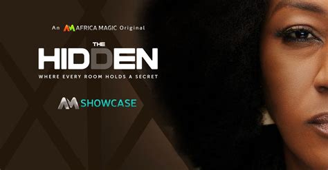 The Hidden The Hidden Premieres On Africa Magic Showcase