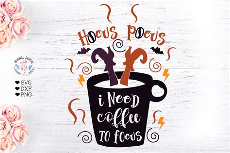 Hocus Pocus I Need Coffee To Focus Halloween Cut File 314902 SVGs