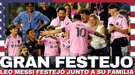 Leo Messi Se Emocion Al Festejar Su Gol Junto A Su Familia Youtube