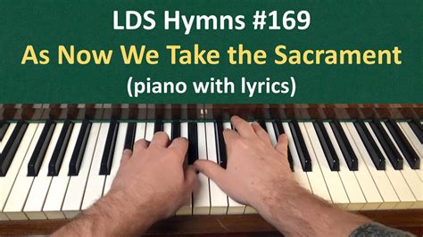 As Now We Take the Sacrament (LDS Hymns - piano with lyrics) Chords ...