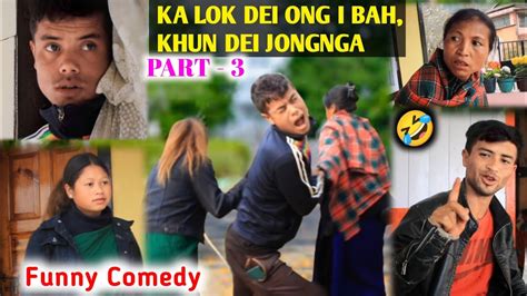 KA LOK DEI ONG I BAH KHUN DEI JONGNGA PART 3 Video