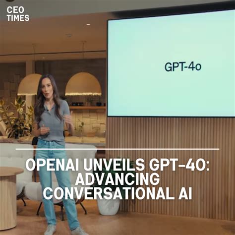 Openai Unveils Gpt 4o Advancing Conversational Ai Ceo Times Magazine