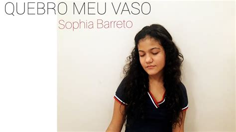 Quebro Meu Vaso Luma Elpidio Sophia Barreto Cover Youtube