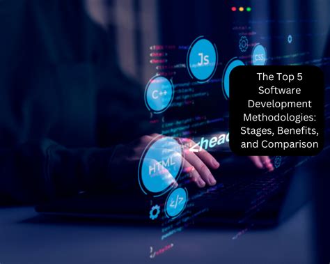 The Top 5 Software Development Methodologies Stages Benefits And