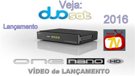 VEJA O VÍDEO DE APRESENTAÇÃO DO LANÇAMENTO DUOSAT ONE NANO HD YouTube