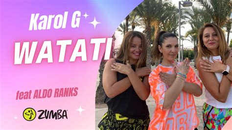 Watati Karol G Feat Aldo Ranks Zumba Choreo Youtube