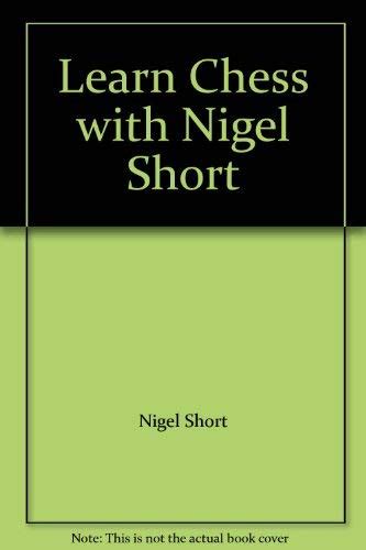 Learn Chess with Nigel Short: Nigel Short; Nigel Short: 9780091817442 ...