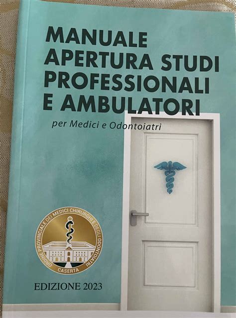 Ordine Dei Medici A Caserta Il Primo Manuale Su Come Aprire Studi