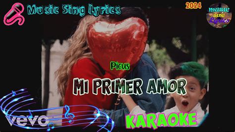 Mi Primer Amor Picus Karaoke Lyrics Oficial Music Sing Lyrics🎵 Youtube