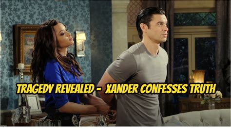 Days Of Our Lives Spoilers Tragedy Revealed Xander Confesses Truth