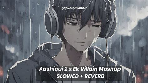 Aashiqui 2 X Ek Villain Mashup Lofi Slowed Reverb Youtube