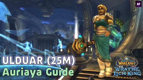 Wrath Of The Lich King ULDUAR 25M Auriaya Boss Strategy Guide