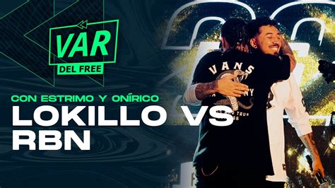 LOKILLO Vs RBN El Var Del Free 18 ESTRIMO Con ONIRICO YouTube