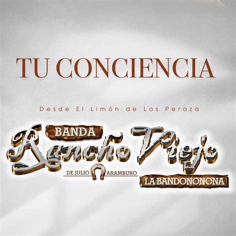 Tu Conciencia Song And Lyrics By Banda Rancho Viejo De Julio Aramburo