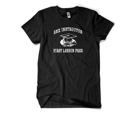 Sex Instructor First Lesson Free T Shirt All Sizes And Colors Etsy