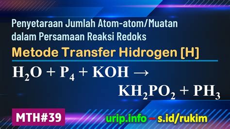MTH, Reaksi Redoks: H2O + P4 + KOH → KH2PO2 + PH3 (MTH-39) - YouTube