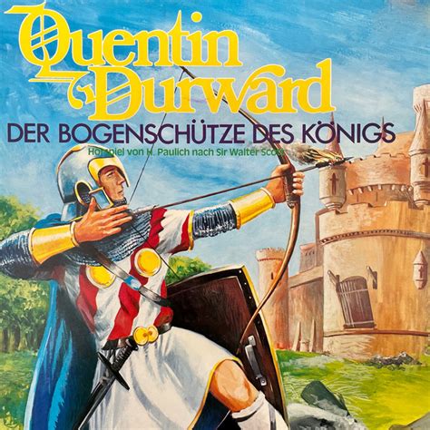 Quentin Durward Der Bogenschütze des Königs Hörspiel Audiobook by