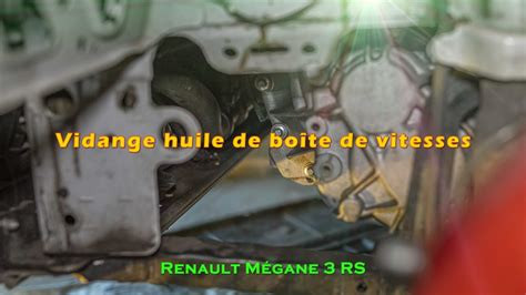 Tutoriel Vidange Bo Te De Vitesses Renault M Gane Rs Youtube