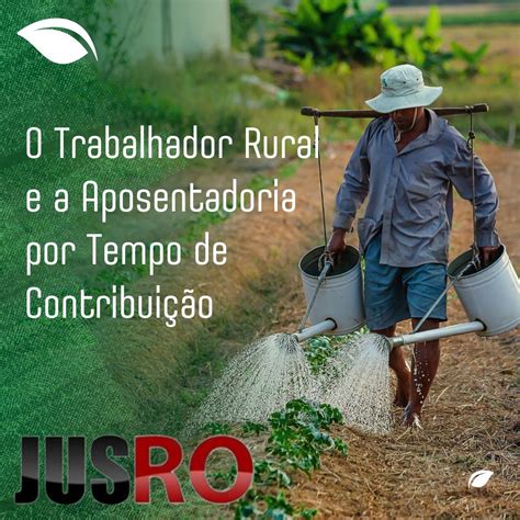 Entenda O Trabalhador Rural E A Aposentadoria Por Tempo De