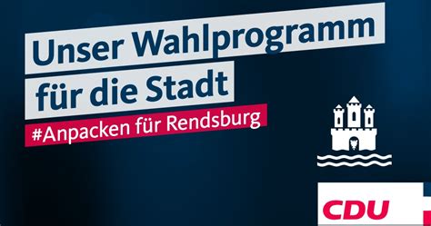 Unser Wahlprogramm Zur Kommunalwahl CDU Rendsburg