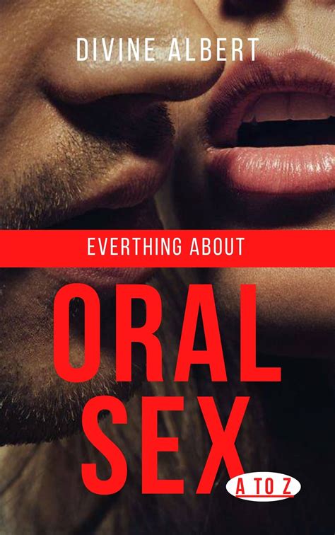 Everything About Oral Sex A To Z By Divine Albert Goodreads