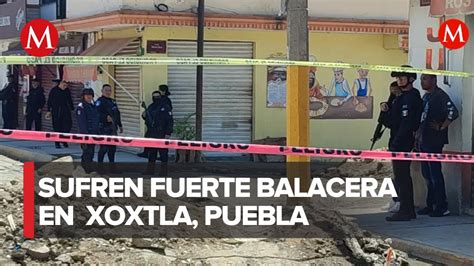 Balacera En Puebla Deja Un Muerto Heridos Y Detenidos En Xoxtla