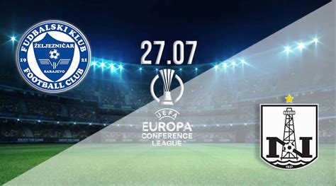 Zeljeznicar Sarajevo Vs Neftchi Baku Prediction Conference League