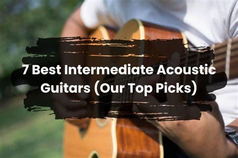 7 Best Intermediate Acoustic Guitars Our Top Picks Zager Guitar Blog