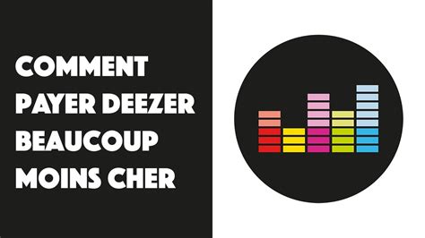 Comment Payer Deezer Beaucoup Moins Cher YouTube