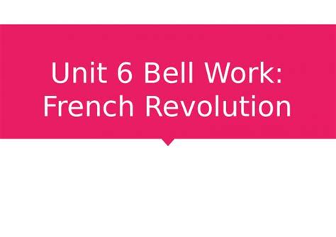 Revolution Ppt 79048 Unit 6 Bell Work French Revolution