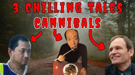 Cannibal Chronicles 3 Of The Darkest Appetites In True Crime Youtube