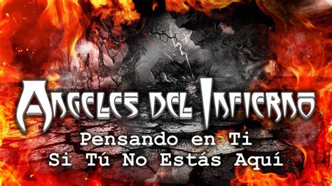 Angeles Del Infierno Pensando En Ti Si Tú No Estás Aquí Live In