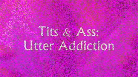 Tits And Ass Utter Addiction Ally Addict Heaven Clips4sale