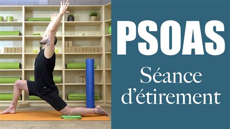 Comment étirer le psoas Séance détirement pour prévenir les douleurs