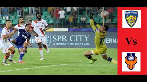 Chennaiyin FC Vs FC Goa Semi Final 1 1st Leg Hero ISL 6 Match