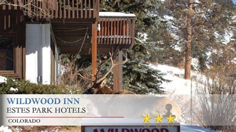 Wildwood Inn Estes Park Hotels Colorado Youtube