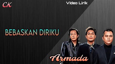 Armada Bebaskan Diriku Lirik YouTube