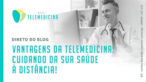 Vantagens Da Telemedicina Cuidando Da Sua Sa De Dist Ncia