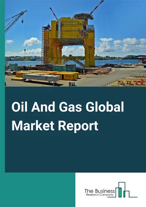 Oil And Gas Market Report Oil And Gas Market Size And Key Drivers