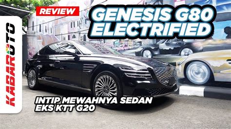 Review Genesis G Electrified Intip Mewahnya Sedan Eks Ktt G Youtube