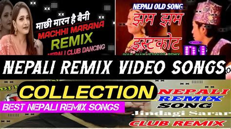 Nepali Remix Songs Collectionold Songs Videos Songs Musicnepali Dj