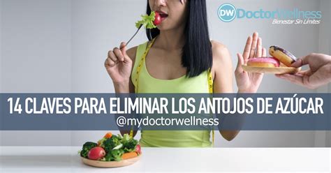 14 Claves Para Eliminar Los Antojos De Azúcar MyDoctorWellness