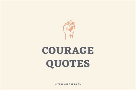 43 Courage Quotes That Will Inspire Strength 2023 Kites And Roses