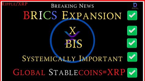 Ripple Xrp Brics Expansion X Bis Talk Systemically Important